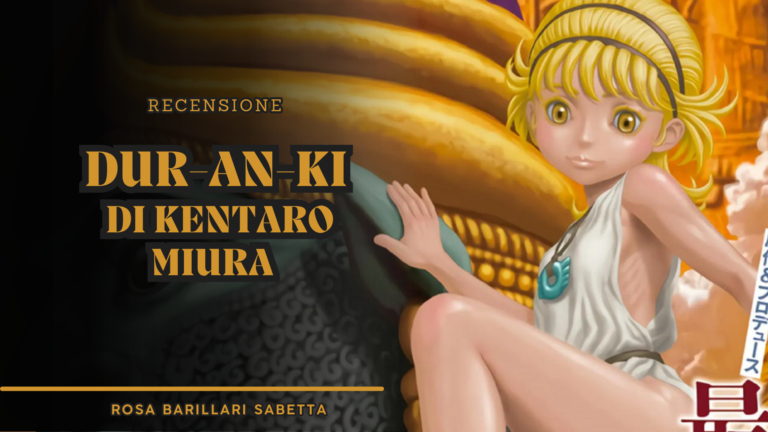 Dur-an-ki – Recensione dell’ultima opera del maestro Kentaro Miura