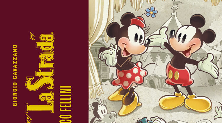 Panini Comics presenta la speciale edizione di «Topolino presenta “La Strada” – Un omaggio a Federico Fellini» e «Il Taccuino di Giorgio Cavazzano»