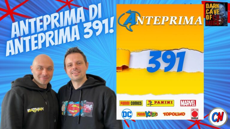 Anteprima di Anteprima 391! Sfogliamo insieme la rivista con le uscite dei prossimi mesi